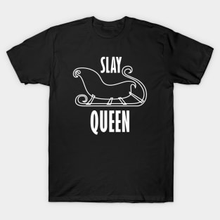 Sleigh / Slay Queen Funny Christmas Design T-Shirt